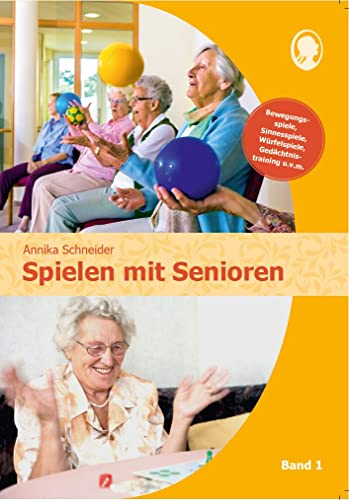 Spielen mit Senioren (Band 1): Bewegungsspiele, Sinnesspiele, Würfelspiele,...